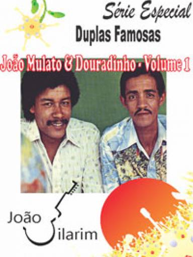 Srie Duplas Famosas - Joo Mulato e Douradinho - Volume 01 - Com CD de udio para os solos.