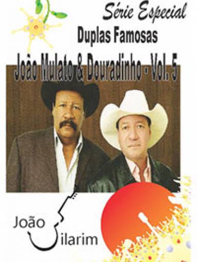 Srie Duplas Famosas - Joo Mulato e Douradinho - Volume 5 - Com cd de udio
