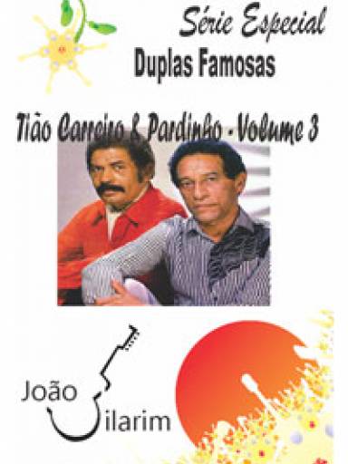 Srie Duplas Famosas - Tio Carreiro e Pardinho - Volume 03 - Com CD de udio para os solos.